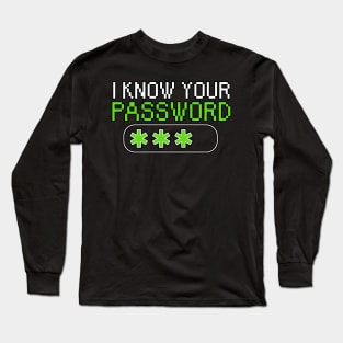 I know your password Long Sleeve T-Shirt